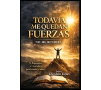 TODAVÍA ME QUEDAN FUERZAS: No Me Rendiré