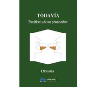 Todavía: Paráfrasis de un pronombre (Poesía)