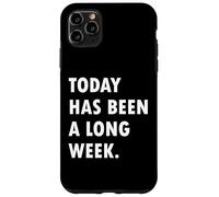 Today Has Been A Long Week Carcasa para iPhone 11 Pro MAX