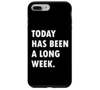 Today Has Been A Long Week Carcasa para iPhone 7 Plus/8 Plus