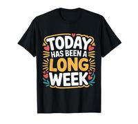 Today Has Been A Long Week Sarcástico agotado Cansado - Camiseta