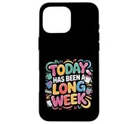 Today Has Been A Long Week Sarcástico agotado Cansado - Carcasa para iPhone 16 Pro MAX