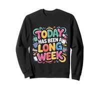 Today Has Been A Long Week Sarcástico agotado Cansado - Sudadera
