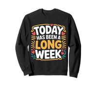 Today Has Been A Long Week Sarcástico agotado Cansado - Sudadera