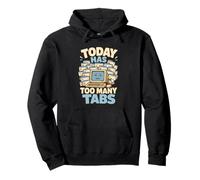 Today Has Too Many Tabs Humor Oficina Gracioso Sudadera con Capucha