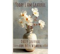 Today I Am Grateful: Daily Journal for Busy Women: Guided Self-Care Notebook | 5-Minute Prompts & Reflections | 120 Undated Pages | 6×9" | Perfect ... Holiday Gift for Moms, Sisters & Best Friends