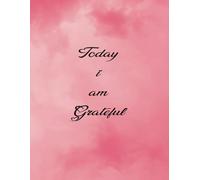 Today I Am Grateful: Motivational College Notebook for Unstoppable Girls | A Guided Notebook for Daily Gratitude & Positive Vibes
