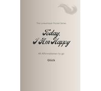 Today I Am Happy: 49 Affirmationen to go - Glück / cream