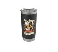 Today I Am Saying Yes To All The Voices In My Head - Vaso térmico de acero inoxidable de doble pared