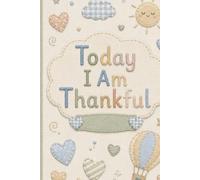 Today I am Thankful: A Gratitude Journal for Kids Ages 6 - 12.