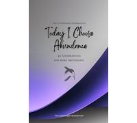 Today I Choose Abundance: 49 Affirmations for more Abundance, Mindfulness, Growth, lavender (Life with Mindfulness)