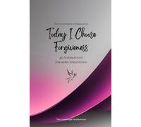 Today I Choose Forgiveness: 49 Affirmations for more Forgiveness, Mindfulness, Growth, magenta (Life with Mindfulness)