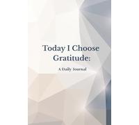 "Today I Choose Gratitude: A Daily Journal"