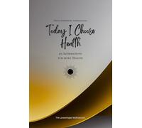 Today I Choose Health: 49 Affirmations for more Health, Mindfulness, Growth, gold (Life with Mindfulness)