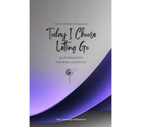 Today I Choose Letting Go: 49 Affirmations for more Letting Go, Mindfulness, Growth, lavender (Life with Mindfulness)