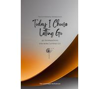 Today I Choose Letting Go: 49 Affirmations for more Letting Go, Mindfulness, Growth, orange (Life with Mindfulness)