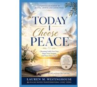 TODAY I CHOOSE PEACE™: Choosing the Life That Protects Your Heart, Mind, and Spirit (Today I Choose Series™)