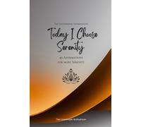 Today I Choose Serenity: 49 Affirmations for more Serenity, Mindfulness, Growth, orange (Life with Mindfulness)