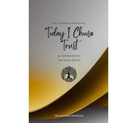 Today I Choose Trust: 49 Affirmations for more Trust, Mindfulness, Growth, gold (Life with Mindfulness)