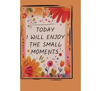 Today I enjoy small moments - Lined notebook 6 x9 100 pages