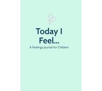 Today I Feel: A Feelings Journal for Children