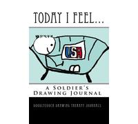 Today I Feel...: a Soldier's Drawing Journal: Volume 1