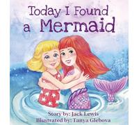 Today I Found a Mermaid: A magical children's story about friendship and the power of imagination (2)