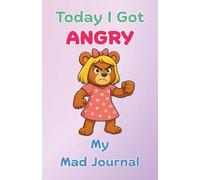 Today I Got Angry: My Mad Journal: (Lacey the Bear Version)