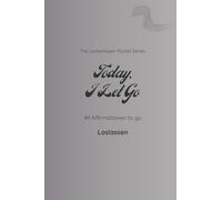 Today I Let Go: 49 Affirmationen to go - Loslassen / dust (The Lovewhisper Pocket Series)