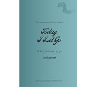 Today I Let Go: 49 Affirmationen to go - Loslassen / Petrol (The Lovewhisper Pocket Series)