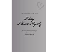 Today I Love Myself: 49 Affirmationen to go - Selbstliebe / dust (The Lovewhisper Pocket Series)
