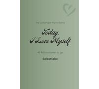 Today I Love Myself: 49 Affirmationen to go - Selbstliebe / olive (The Lovewhisper Pocket Series)