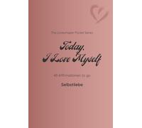 Today I Love Myself: 49 Affirmationen to go - Selbstliebe / terra (The Lovewhisper Pocket Series)