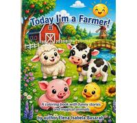 Today I’m a Farmer!: A coloring book with funny stories and magical animals.
