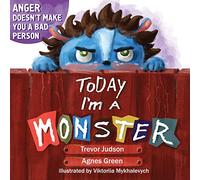 Today I’m a Monster: Book About Anger, Sadness and Other Difficult Emotions, How to Recognize and Accept Them