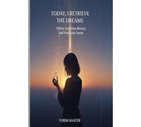 Today, I Retrieve the Dreams: Where forgotten dreams find their way home