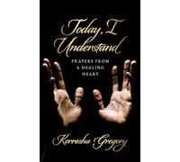 Today, I Understand: Prayers from a Healing Heart