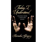 Today, I Understand: Prayers from a Healing Heart