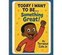 Today I Want to Be… Something Great!
