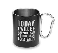 Today I Will Be Happier Than A Turtle Funny Hilarous Metal Cup Mosquetón Mango Taza Camping
