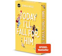 Today I'll Fall For Him (3): Humorvolle Sports Romance der SPIEGEL-Bestseller-Autorin Bianca Wege (Die Today-Reihe Band 3). Mit Farbschnitt. Exklusiv ... College Romance meets Strangers to Lovers
