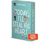 Today I'll Steal His Heart (2): Humorvolle Fake-Dating-Romance. SPIEGEL-Bestseller (Die Today-Reihe 2). Mit Farbschnitt. Exklusiv nur in der 1. Auflage: Charakterkarte
