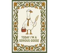 Today I'm A Serious Goose - Notebook: 100 Lined Pages