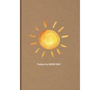 Today Is a Good Day: A Motivational Quote Notebook: Start Each Day Right with inspiring quotes on every page