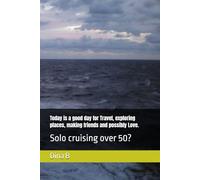 Today is a good day for Travel, exploring places, making friends and possibly Love.: Solo cruising over 50?