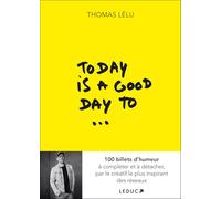 Today is a good day to...: 100 billets d’humeur à compléter et à détacher, par le créatif le plus inspirant des réseaux