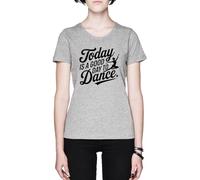 Today Is A Good Day To Dance Grey Women's T-Shirt tee