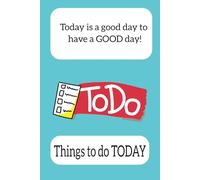 Today is a Good Day to have a Good Day: Things to do today