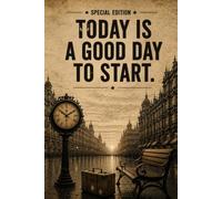 Today Is a Good Day to Start: Motivational Lined Notebook and Journall for Goals, Dreams, Ideas and Daily Notes, Inspirational Gift for men and women, Vintage Design, 100 Lines Pages, 6x9 Inches
