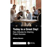 Today is a Great Day!: New Attitudes for Attaining Project Success